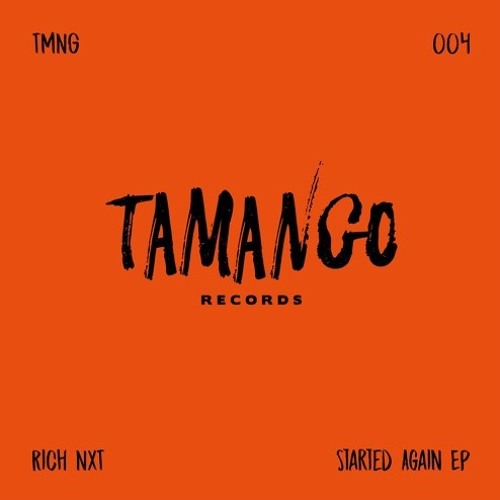 Rich NxT - Started Again Ep (Tamango) [TMG004]