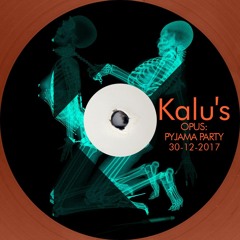 Kalu's - Opus: Pyjama Party | 30.12.2017 [Live Mix]