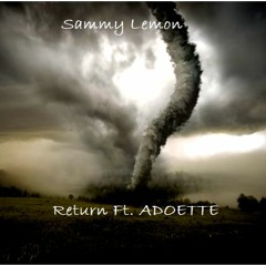Sammy Lemon - Return (Ft. ADOETTE)