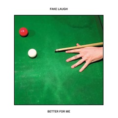 Fake Laugh - Better For Me