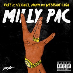 Milly Pac (ft. YeloHill , Mann and WestSide Cash)