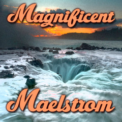 Magnificent Maelstrom