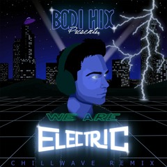 We Are Electric //CHILLWAVE REMIX