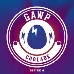 GAWP - Coolade [BIRDFEED EXCLUSIVE]
