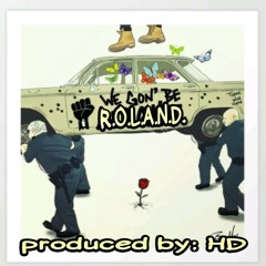 WE GON BE prod. by: HD - R.O.L.A.N.D.