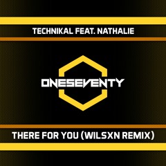 Technikal Feat. Nathalie - There For You (WILSXN Remix)