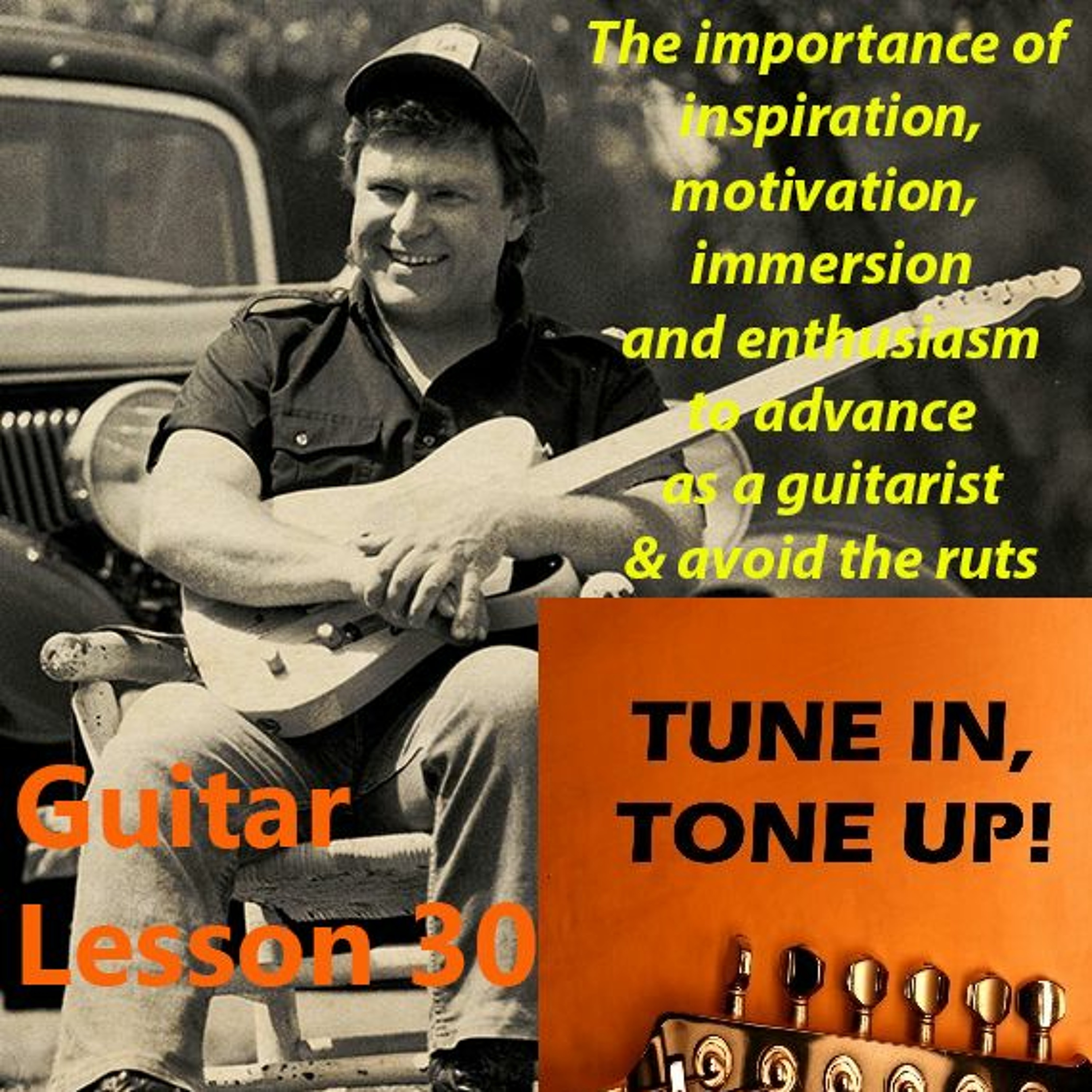 Guitar Lesson 30: Inspiration, motivation and enthusiasm to avoid guitar learning ruts episode artwork
