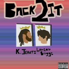 K. Jehuti x Lanson Briggs - Back 2 it (Prod. Zeeky Beats)