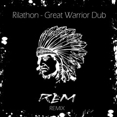 Rilathon - Great Warior Dub (REM REMIX)(CLIP)