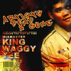King Waggy Tee Dubplate Mix (Artists Dead & Gone)