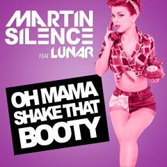 Martin Silence feat. Lunar - Oh Mama Shake That Booty