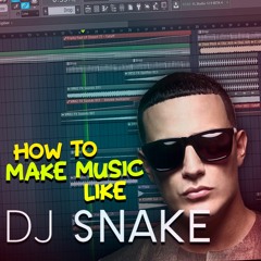 How to make music like DJ Snake in FL Studio
