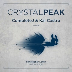 Christopher Larkin [Hollow Knight] - Crystal Peak (CompleteJ & Kai Castro Redux)