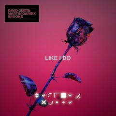 David Guetta, Martin Garrix & Brooks - Like I Do (VALESSI Remix)