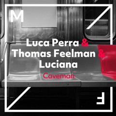 Luca Perra & Thomas Feelman & Luciana - Caveman