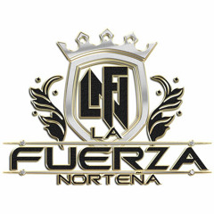 La Fuerza Norteña- Y Si Volviera A Nacer