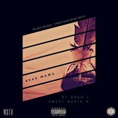 Dear Mama (Da Dedication) ft Sweet Music G