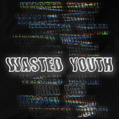 Wasted Youth (Prod. Noxx & Trilxgy)