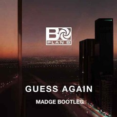 Plan B - Guess Again (Madge Bootleg) [Free Download]