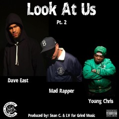 Look At Us - Pt. 2 - Mad Rapper x Dave East x Young Chris  - Dirty