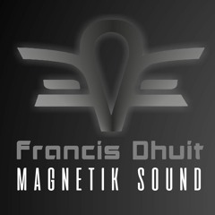 Magnetik Sounds by Francis Dhuit - 17.03.18