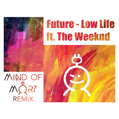 LowLife ft. The Weekend (MindOfMory Remix) - Future