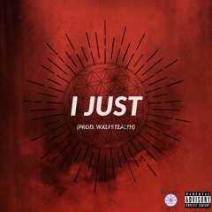 I Just (Prod. Wxlfstealth)