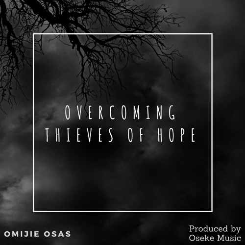 9 Use Reasons To Keep Your Hope Alive By Omijie Osas soundcloud