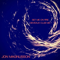 Jon Magnusson  & Seveaux - Set Me On Fire (Club Mix)