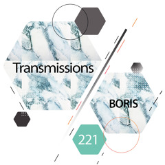 Transmissions 221 with Boris