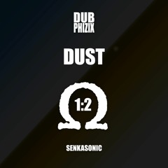 Dub Phizix- Dust- SenkaSonic [OhmGrown Series]