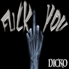 Dicko - Fuck You