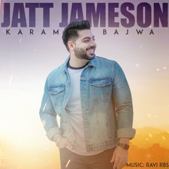 Jatt Jameson | Karam Bajwa | Ravi RBS