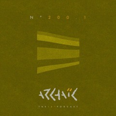 Archaic Podcast 200.1 - Zadig