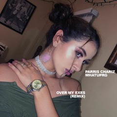 Parris Chariz - Over My Exes (WHATUPRG Remix)