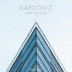 KabookiZ - Why You Doe