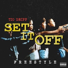 Tio Dripp - Set It Off (freestyle)
