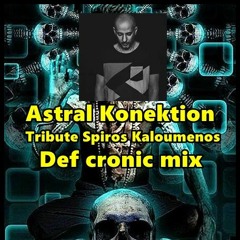 Astral Konektion - Spiros Kaloumenos Tribute Def Cronic ( Wav version )