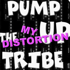 My Distortion (Pump Up The Tribe 04)