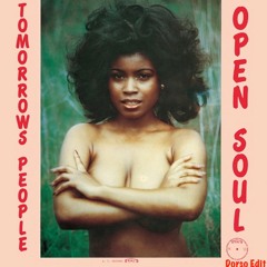 Tomorrow's People - Open Soul (Dorso Edit)