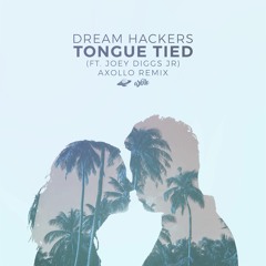 Dream Hackers ft. Joey Diggs Jr - Tongue Tied (Axollo Remix)