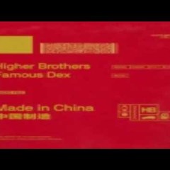 Higher Brothers x Famous Dex -Made In China