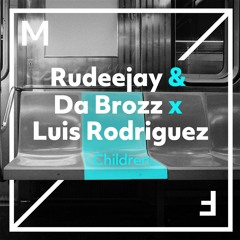 Rudeejay & Da Brozz X Luis Rodriguez - Children