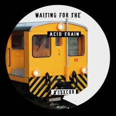 ØBSXCUR - Waiting for the Acid Train (Free DL)