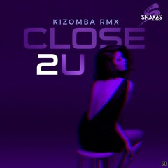 Close 2 U - Dj Snakes Kizomba Remix