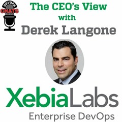 The CEO's View w/ Derek Langone, XebiaLabs