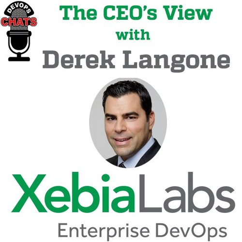 The CEO's View w/ Derek Langone, XebiaLabs