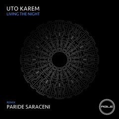 AGILE091 : Uto Karem - Living The Night (Paride Saraceni Remix)- PROMO