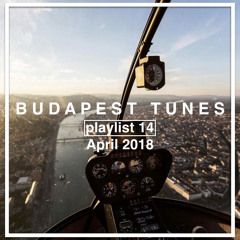 BUDAPEST TUNES / playlist #14 / April 2018