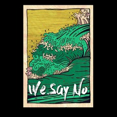 We Say No